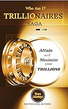 Who Am I? Trillionaires Saga: Attain and Maximize Your Wealth