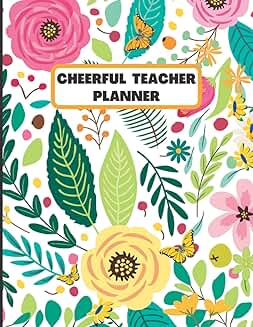 Cheerful Teacher Planner with Florals, Weekly & Monthly Pages