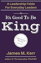 It's Good to Be King: A Leadership Fable