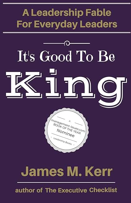 It's Good to Be King: A Leadership Fable