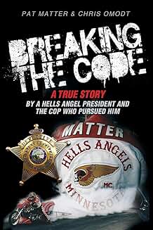 Breaking the Code: A True Story of a Hells Angel and a Cop