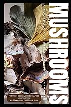 Mushrooms: A Guide to Wild Foraged Mushrooms