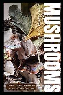 Mushrooms: A Guide to Wild Foraged Mushrooms