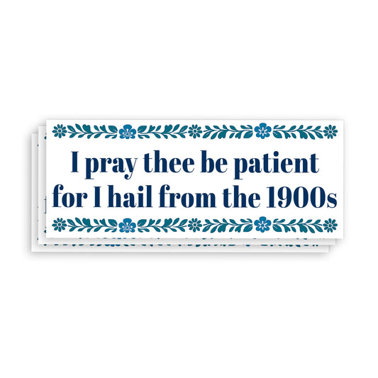 I Pray Thee Be Patient Vinyl Sticker 3 Inches