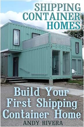 How to Build Your First Shipping Container Home