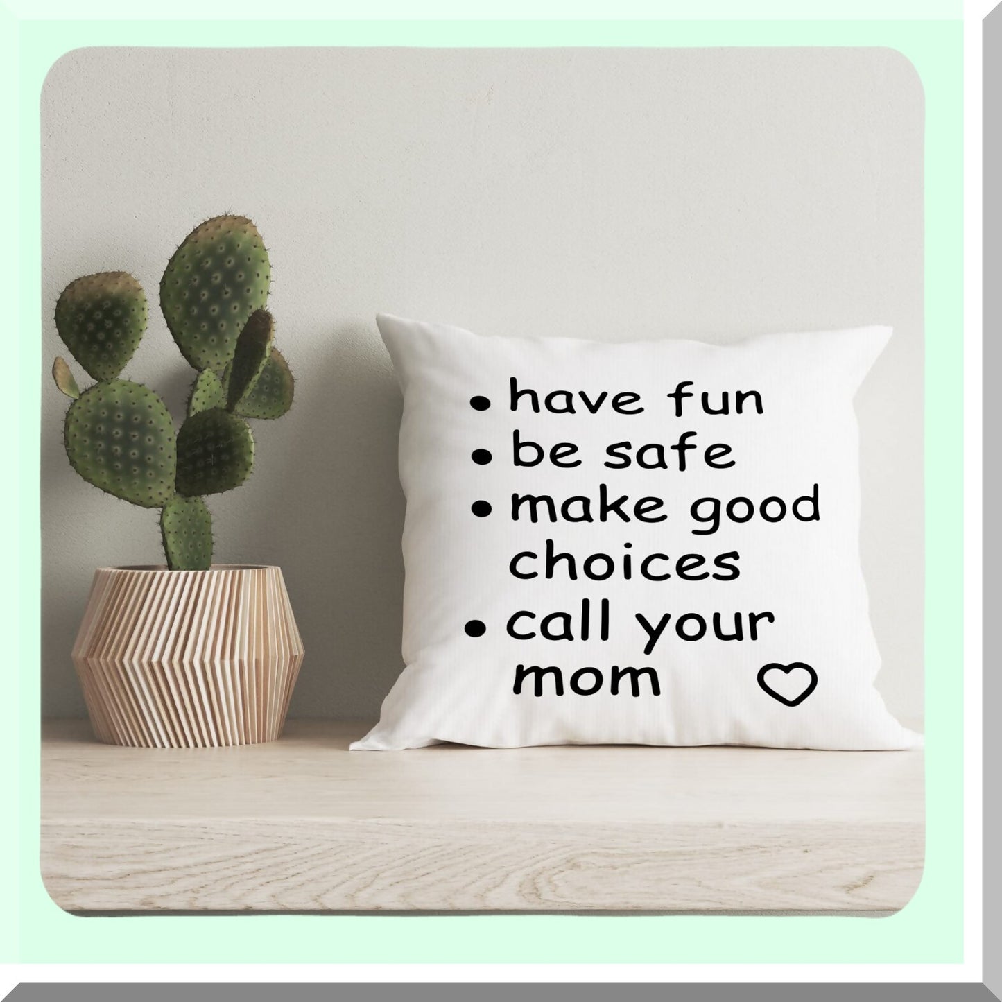 Mom's Advice" Funny College Dorm Decor 18x18 Throw Pillow Cover - Have Fun, Be Safe, Make Good Choices - Student Room Decor Pillowcase - Call Your Mom Pillow