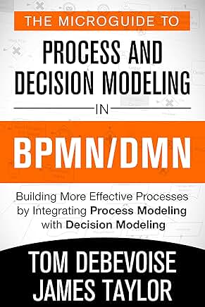 Guide to Process and Decision Modeling in BPMN and DMN