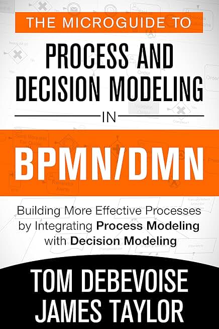 Guide to Process and Decision Modeling in BPMN and DMN