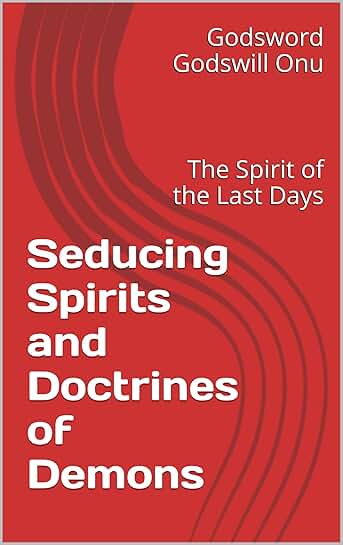 Seducing Spirits and Doctrines of Demons in the Last Days