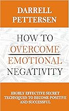 Overcoming Emotional Negativity to Become Positive
