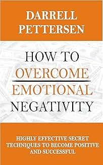 Overcoming Emotional Negativity to Become Positive