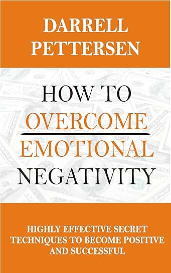 Overcoming Emotional Negativity to Become Positive