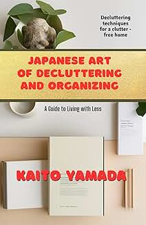 Japanese Art of Decluttering and Organizing