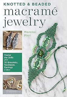Learn Knotted and Beaded Macrame Jewelry with 30 Projects