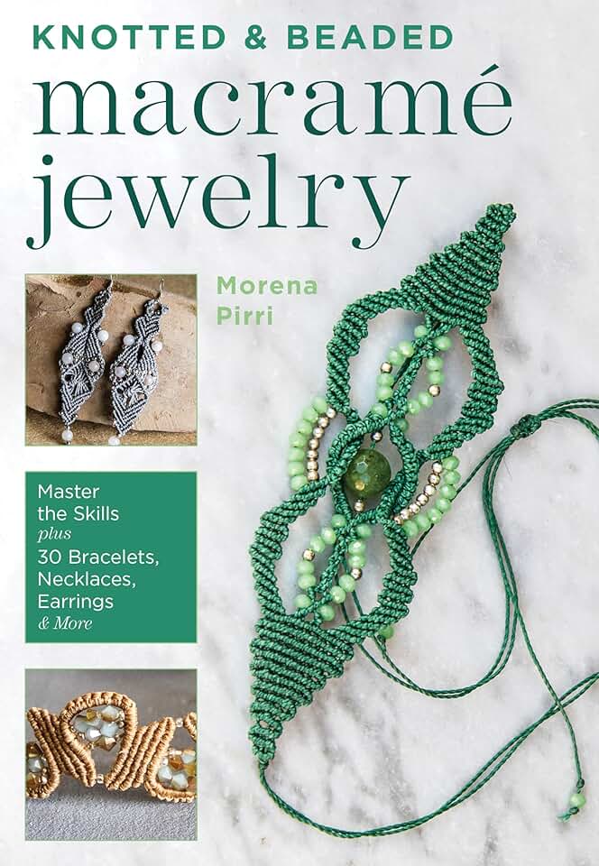 Learn Knotted and Beaded Macrame Jewelry with 30 Projects