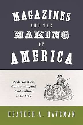 Magazines and America’s Development, 1741–1860