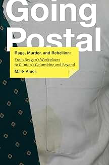 Postal Rage and Rebellion from Reagan to Clinton