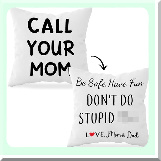 Mom's Safety Reminder Reversible Throw Pillow - Funny Call Your Mom Be Safe Have Fun Don't Do Stupid Love Mom 18''x18'' - Home Decor Gift for Son Daughter Graduation
