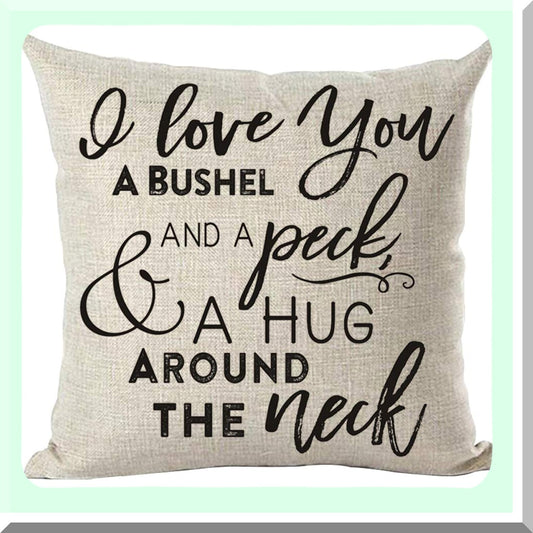 Love Quote Decor Pillow - Black Word Art I Love You A Bushel A Peck & A Hug Around The Neck - Home Living Room Bed Sofa Car Cotton Linen Cover Case 18x18"