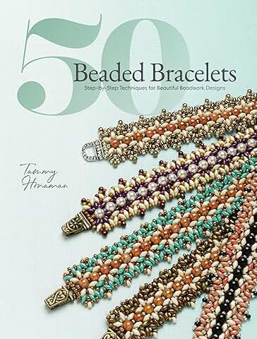 50 Beaded Bracelets: Step-by-Step Beadwork Techniques