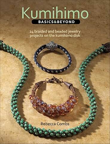Kumihimo Basics and Projects: Braided and Beaded Jewelry