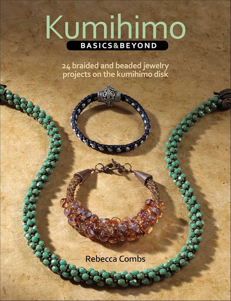 Kumihimo Basics and Projects: Braided and Beaded Jewelry