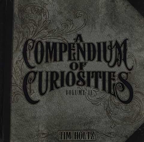 A Compendium of Curiosities Volume II, 8.75 x 8.5 inches