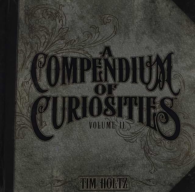 A Compendium of Curiosities Volume II, 8.75 x 8.5 inches