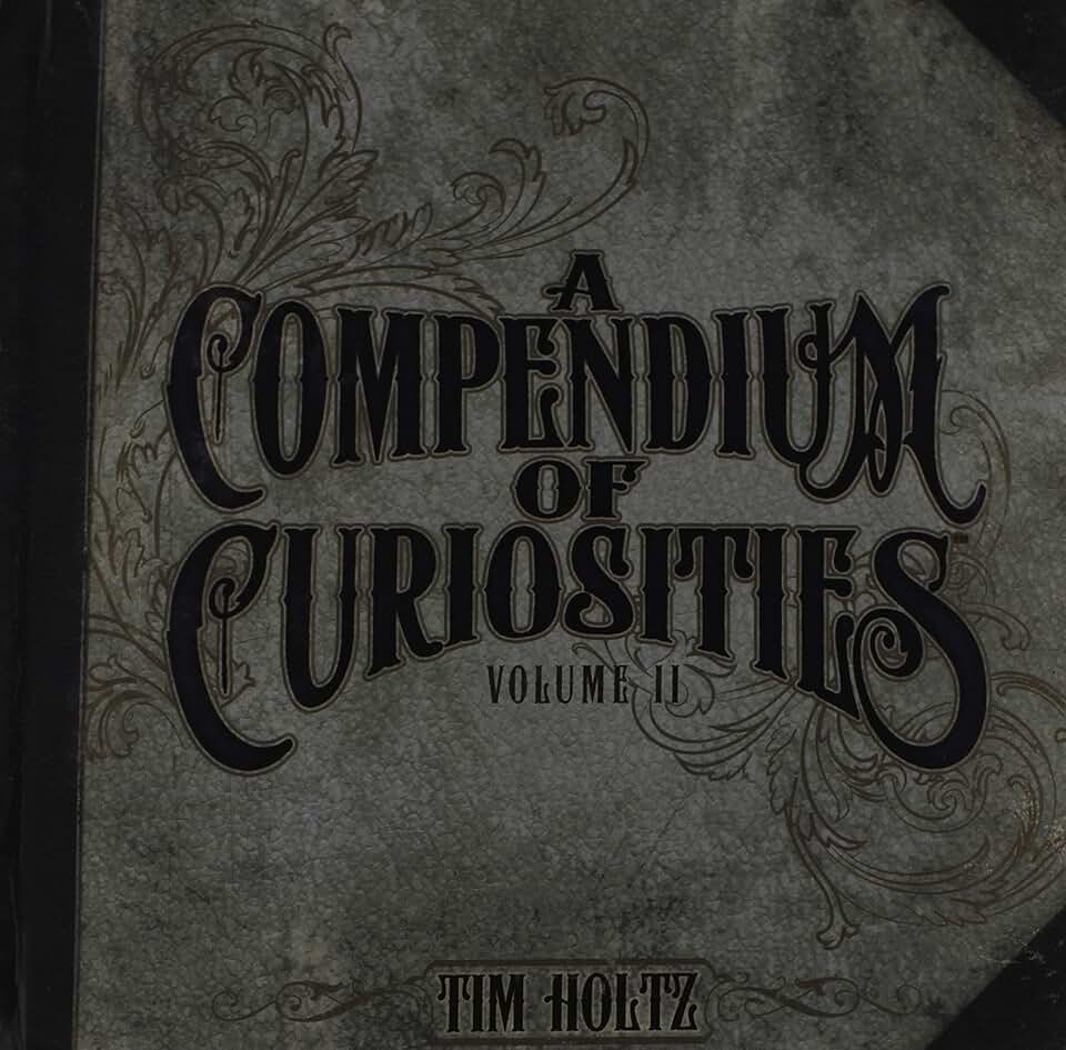 A Compendium of Curiosities Volume II, 8.75 x 8.5 inches