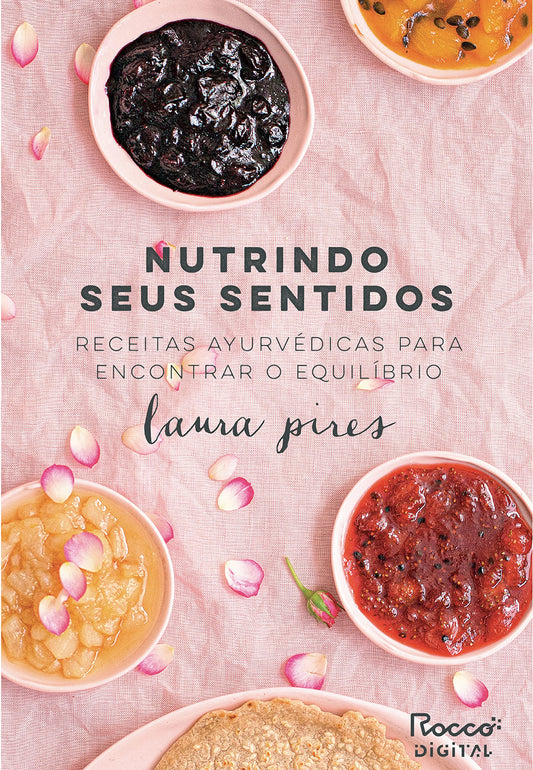 Nutrindo seus sentidos: Receitas Ayurvdicas para encontrar o equilbrio (Portuguese Edition)