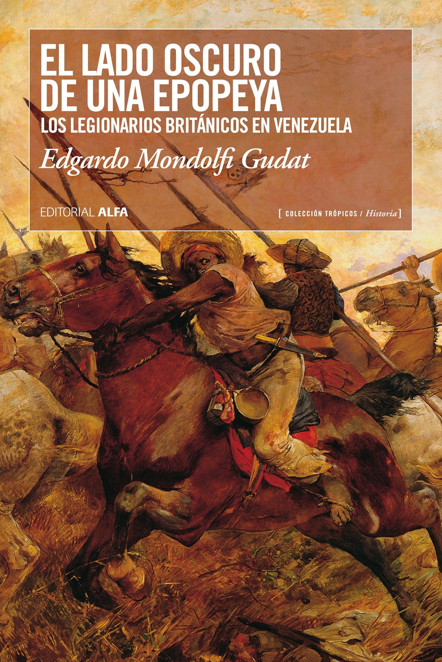 El lado oscuro de una epopeya: Los legionarios britnicos en Venezuela (Trpicos n 97) (Spanish Edition)