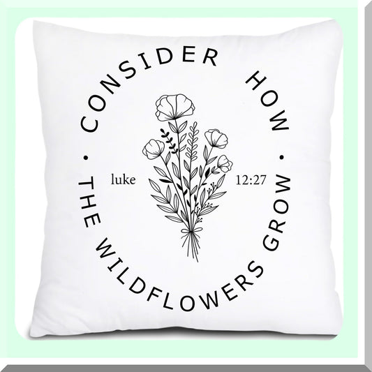 Wildflower Growth Inspirational Throw Pillow Cover - Christian Bible Verse Luke 12:27 Decorative Pillowcase for Couch Bed Sofa, 18x18 inch - Christian Gifts