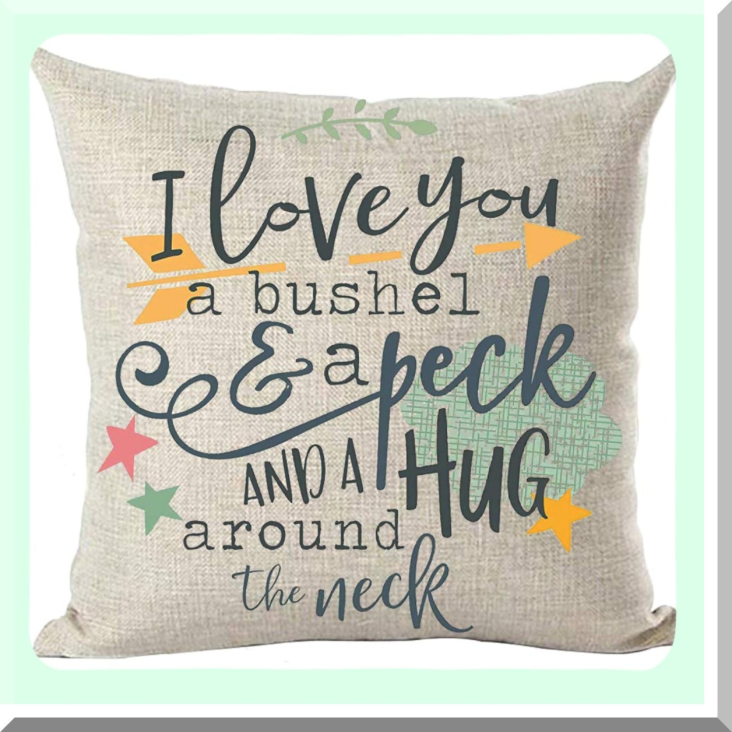 Green Love Quote Decorative Pillow Cover - Watercolor Colorful A Bushel A Peck Hug Around The Neck Home Sofa Car Cotton Linen 18x18"