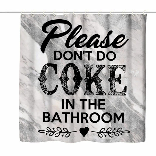 Please Don't Do Coke in The Bathroom Shower Curtain 48x72 Inches