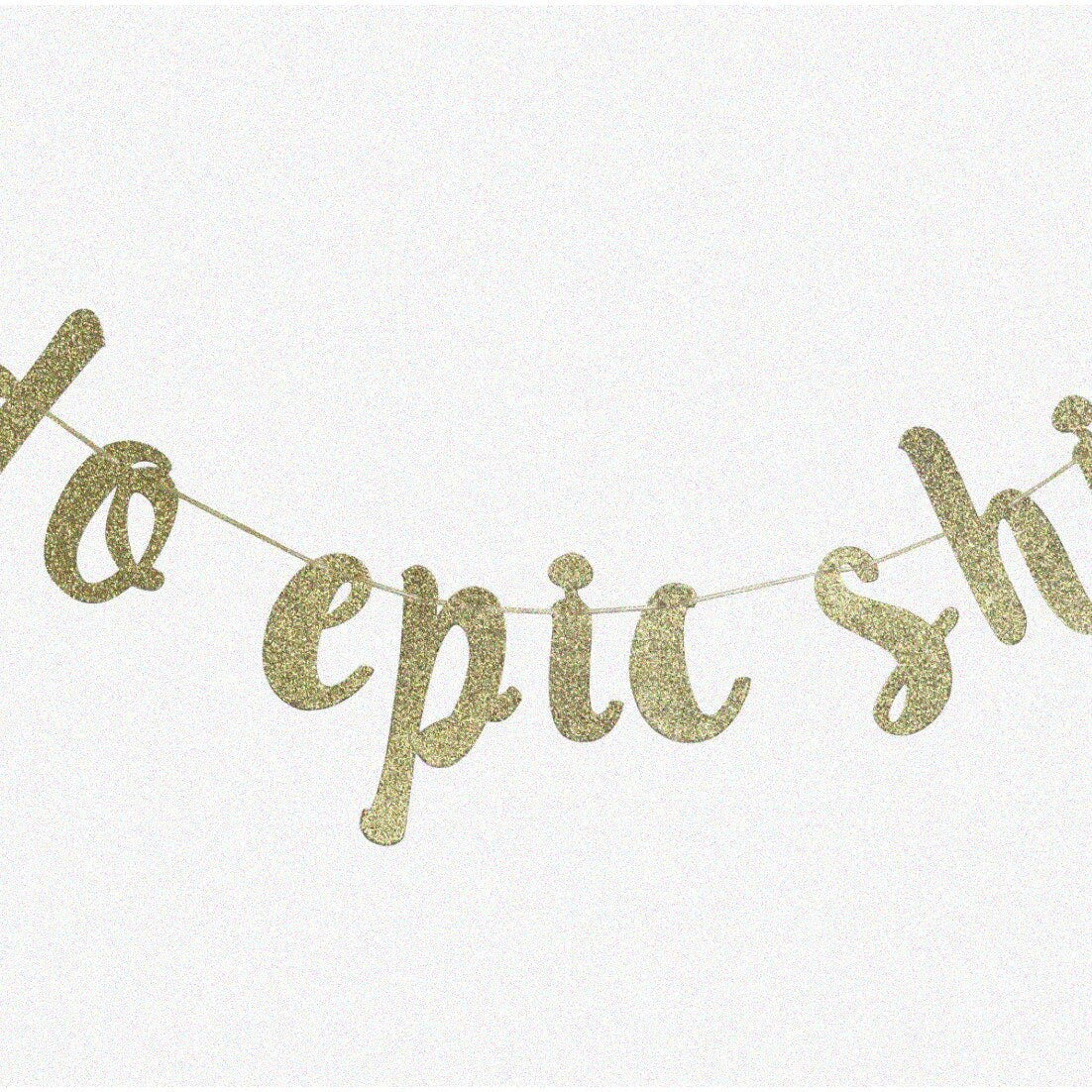 Gold Glitter "Do Epic Shit" Banner 3.3 ft
