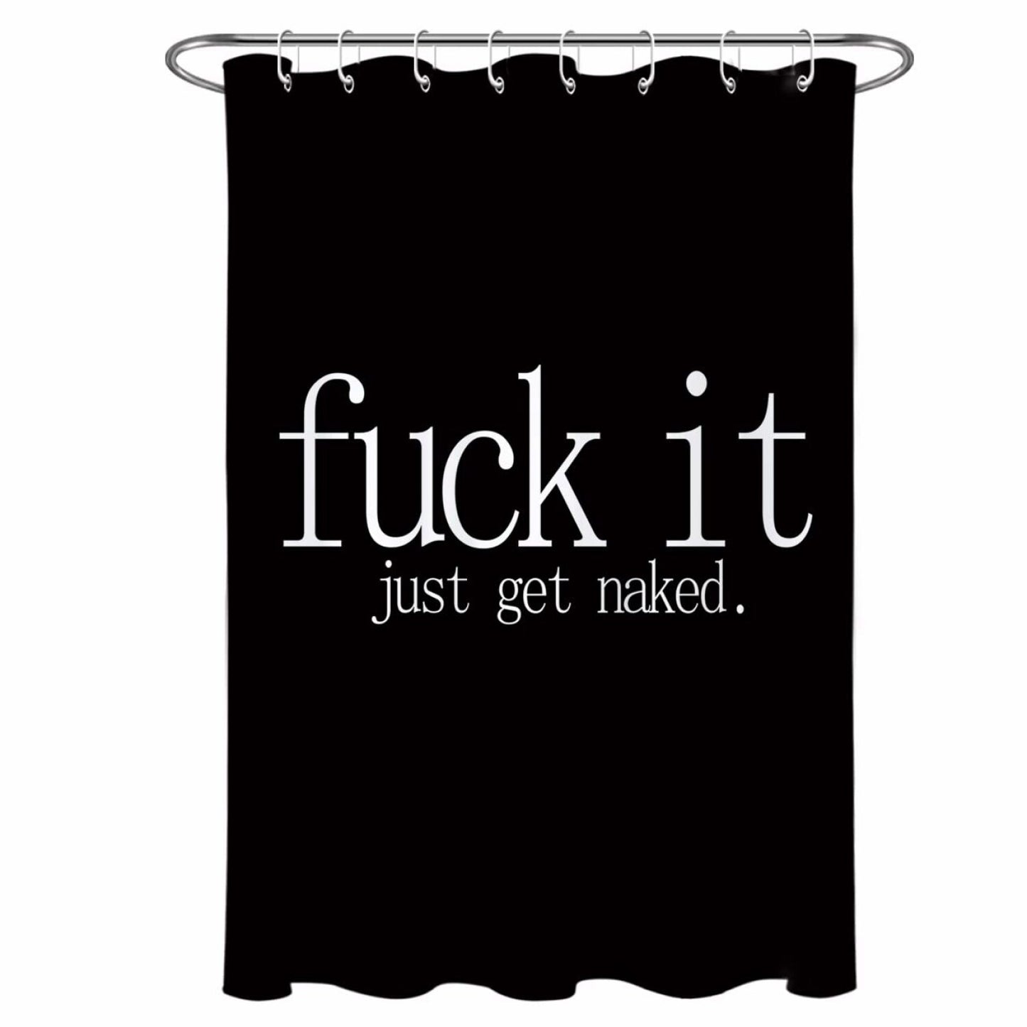 Fuck It Get Naked Small Shower Curtain 48x68 Inch Black and White